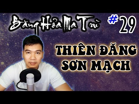 Video Tập 29 - Băng Hỏa Ma Trù - Thiên Đăng Sơn Mạch - youtube