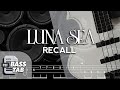 RECALL / LUNA SEA【BASS TAB】