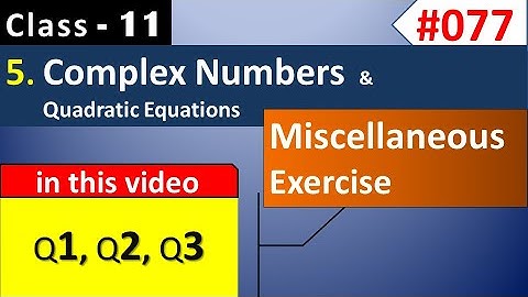 Complex Numbers | Miscellaneous Exercise on Chapter 5 Q 1, Q 2, Q 3 | Class 11 Maths NCERT Solutions