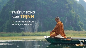 Triết lý sống của Trịnh | Nguồn: Báo Nhịp Cầu | Diễn đọc: Phan Anh