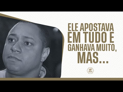 ELE APOSTAVA EM TUDO E GANHAVA MUITO, MAS…