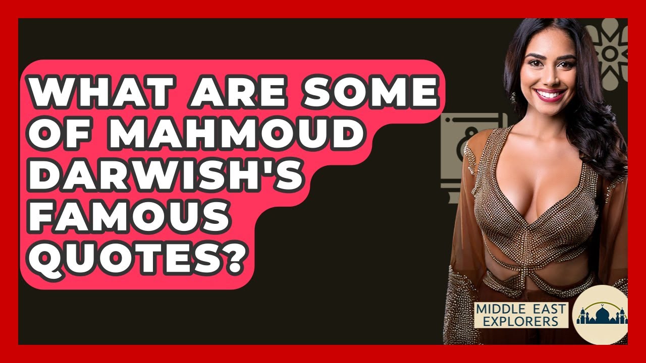 What Are Some Of Mahmoud Darwish's Famous Quotes? - Middle East Explorers