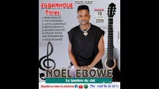 Les nouveaux sons de Noël Ebowe houhouyahou