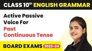 Active-Passive Voice for Past Continuous Tense - Active-Passive Voice | Class 10 English Grammar
