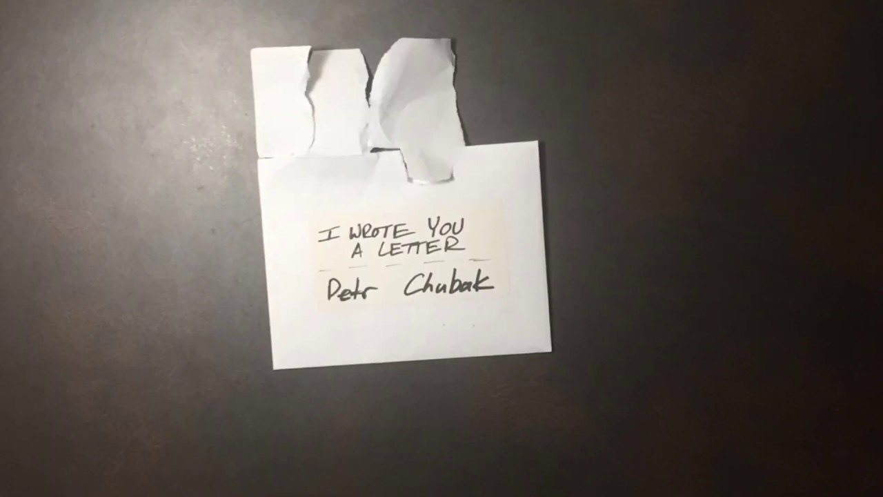 Petr Chubak - I Wrote You A Letter