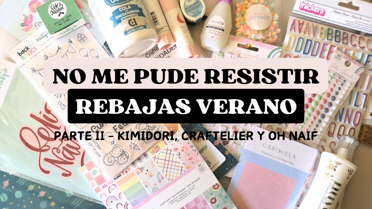 Scrapbooking Haul de compras Rebajas verano Craftelier, Kimidori y Oh naif