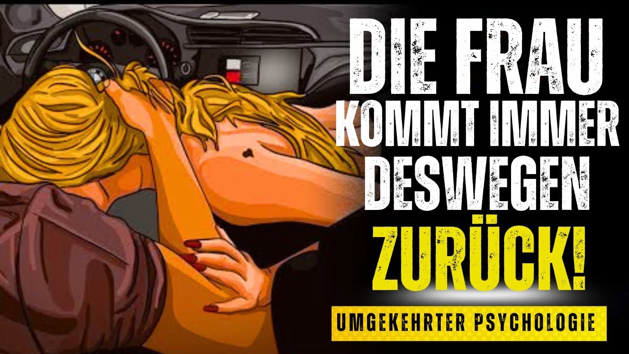 12 Gründe, warum eine Frau zurückkommt (und wie du es zu deinem Vorteil nutzt)  Männerpsychologie