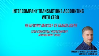Intercompany Transactions Accounting for Xero Users (9 mins) - Mayday vs Translucent Review