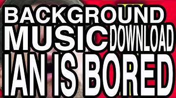 Ian Is Bored Background - Music + Free Download HD!!