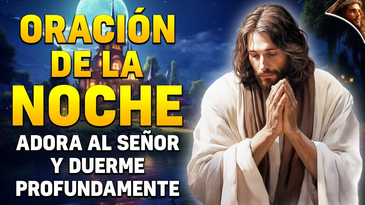 Oración de la Noche De hoy | Adora al Señor tu Dios y Duerme ...