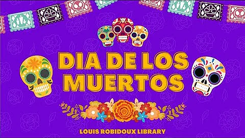 Da de los Muertos (Day of the Dead)  Louis Robidoux Virtual Program