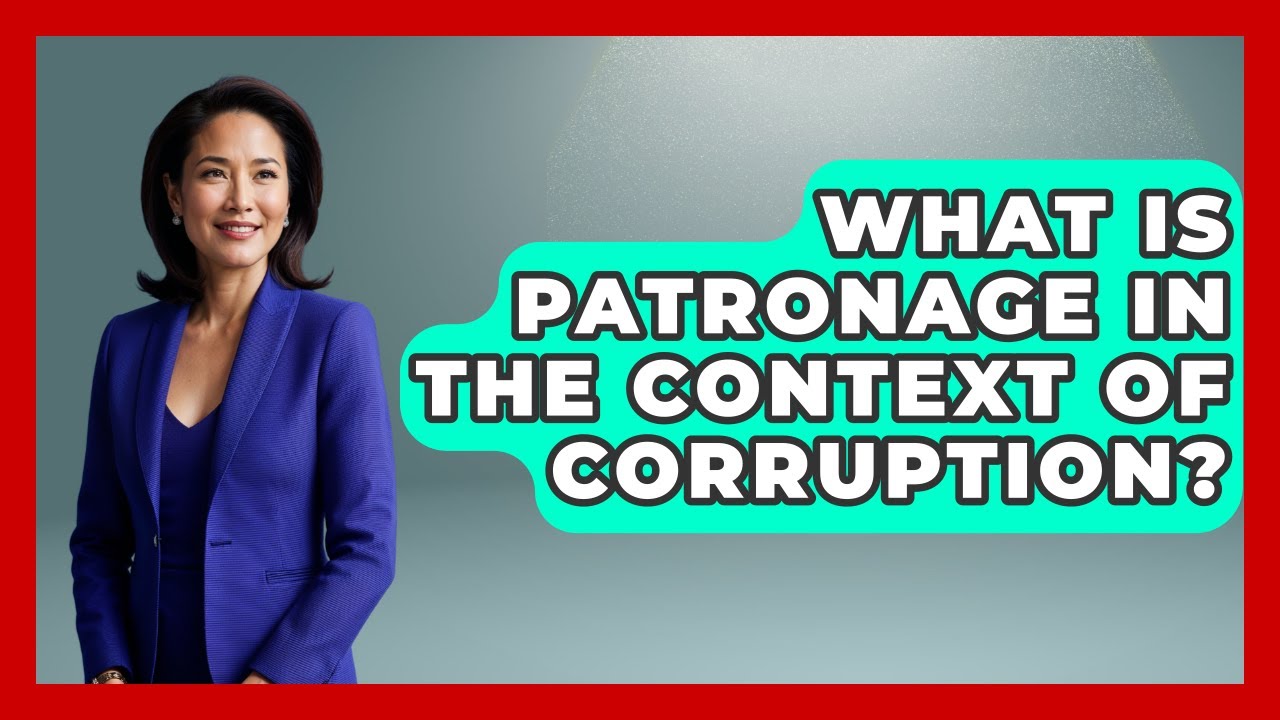 What Is Patronage In The Context Of Corruption? - Making Politics Simple