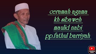 Ceramah agama (Kh Sibaweh Maulid Nabi Maulid nabi Masjid darussalam )