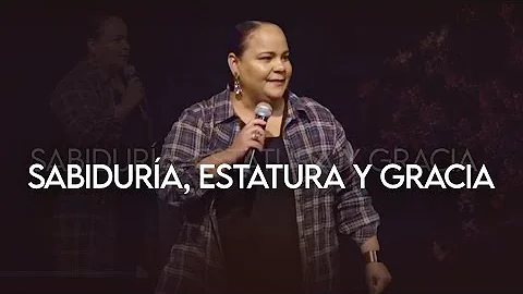 Sabidura, Estatura y Gracia | Pastora Virginia Bri...