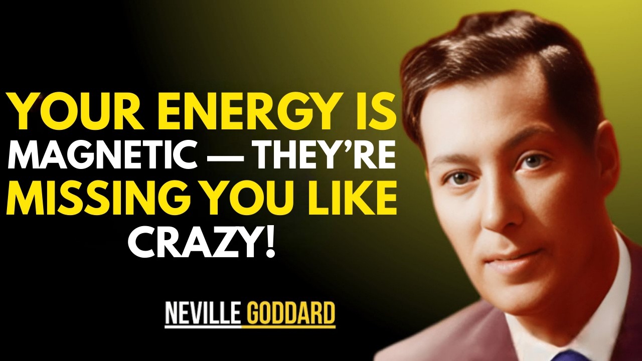 YOUR ENERGY IS MAGNETIC _ THEY'RE MISSING YOU LIKE CRAZY || NEVILLE GODDARD || BEST TEACHINGS