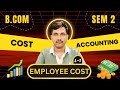 B.Com 2nd Sem CCF Employee Cost  @vtsclasses