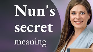 Unlocking the Mystery: Exploring the Phrase "Nun's Secret"