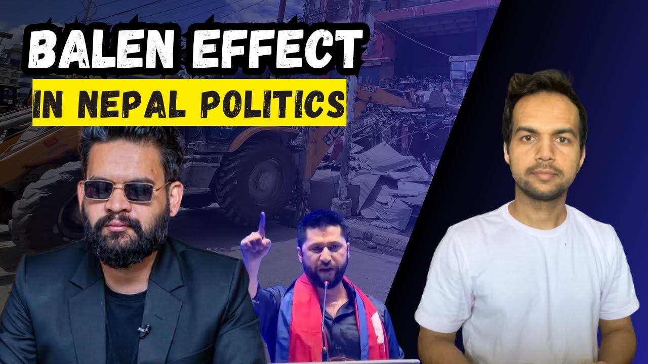How BALEN SHAH Changed Nepal Politics? | "Balen Effect" Explained