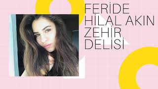 Feride Hilal Akın - Zehir Delisi sözleri Resimi