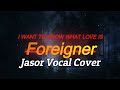 I Want to Know What Love Is - Foreigner (Jasor Vocal Cover)