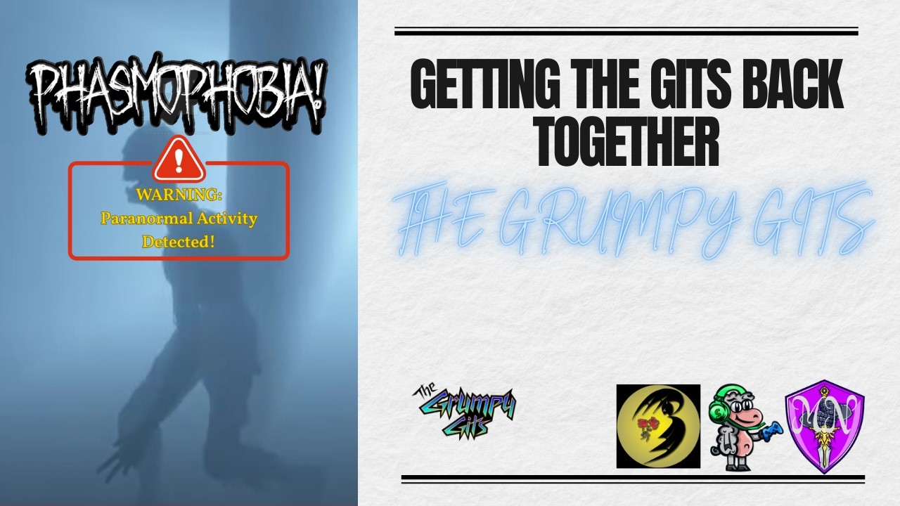Getting The Gits Back Together!! | Phasmophobia | The Grumpy Gits - YouTube