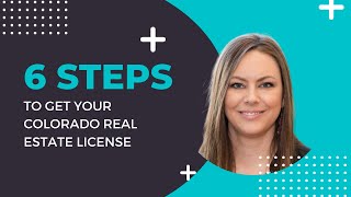 6 Steps To Get Your Colorado Real Estate License