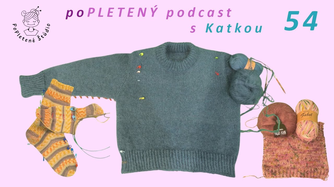 Popletený podcast s Katkou 54 - dokončujem druhý pulóver tento rok a už mám plány na ďalší.