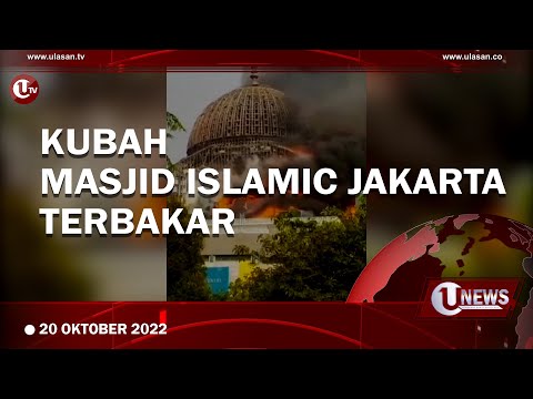 KEBAKARAN MASJID ISLAMIC JAKARTA DIDUGA KELALAIAN PEKERJA BANGUNAN | U-NEWS
