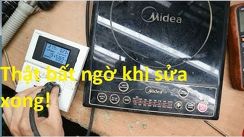Chiếc bếp từ Midea không ăn dòng,chạy ngắt...Hỏng chỗ rất ngớ ngẩn!