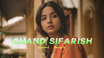 🍂Chand Sifarish - (Slowed x Reverb) Lofi Song😇|| Arijit Singh🥀|| Love Song😍|| Falling Heart💫