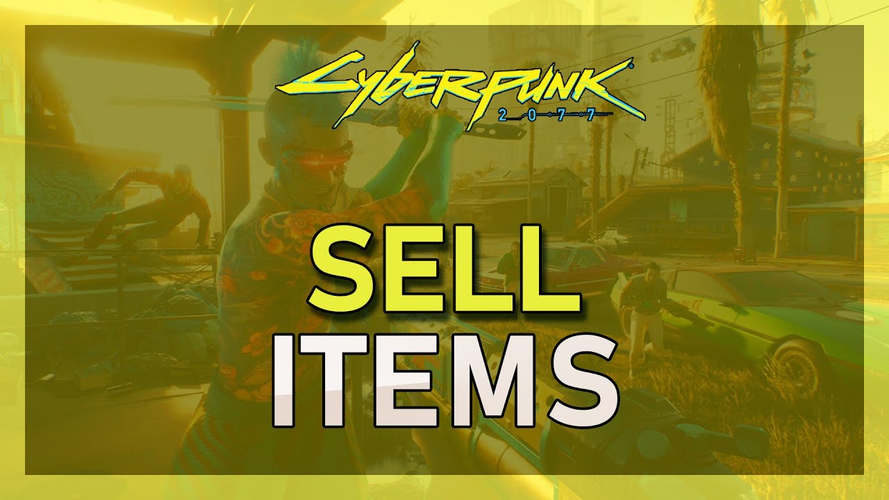 Cyberpunk 2077 How To Sell Items YouTube