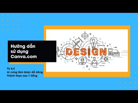 HƯỚNG DẪN THIẾT KẾ ảnh, video trên CANVA.COM chi tiết CƠ BẢN đến NÂNG CAO. 1 tiếng THÀNH THẠO