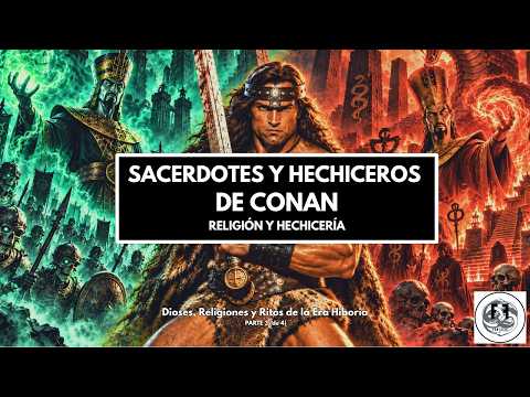 ⚔️ PRIESTS and SORCERERS in CONAN – Gods, Religions, and Rites of the HYBORIAN AGE (Part 3/4)