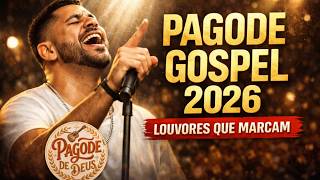 Pagode Gospel 2026 | Louvores em Pagode que Marcam e Restauram