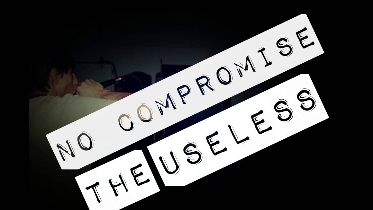 YouTube에서 No Compromise - The Useless 보기 YouTube에서 No Compromise - The Useless 보기