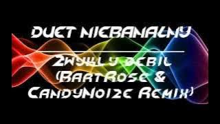 DUET NIEBANALNY - Zwykły debil (BartRose & CandyNoize Remix)