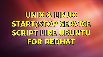Unix & Linux: Start/stop service script like Ubuntu for RedHat (2 Solutions!!)
