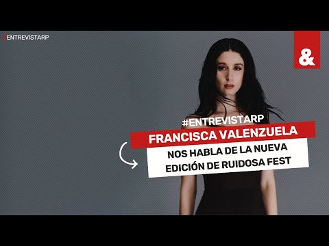 #EntrevistaRP: Francisca Valenzuela nos habla de Ruidosa Fest