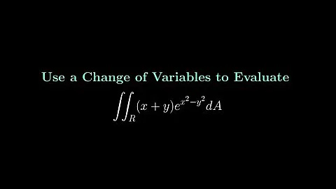Change of Variables in Multiple Integrals (Find the Jacobian)
