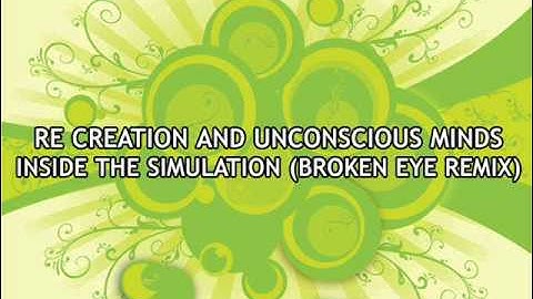 Re Creation and Unconscious Minds - Inside The Simulation (broken eye remix)