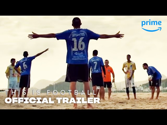 This is Football - Official Trailer | Prime Video class=