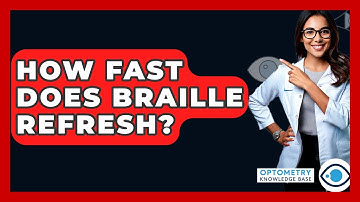 How Fast Does Braille Refresh? - Optometry Knowledge Base