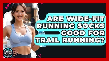 Are Wide-Fit Running Socks Good For Trail Running? - Running Beyond Limits