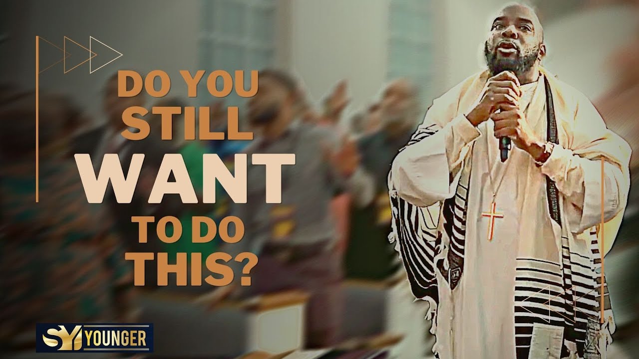 Do You Still Want to do This? | Bishop S. Y. Younger (New Zion Temple Church)