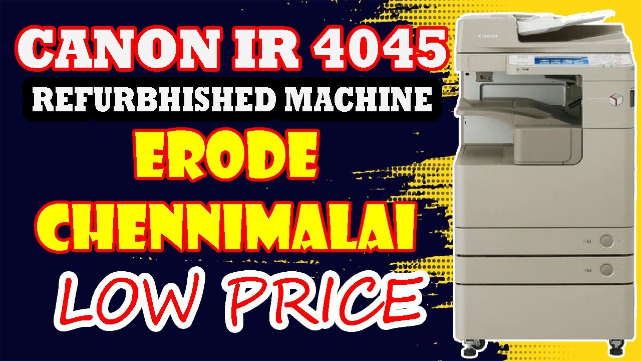 LOW MAINTAINCE XEROX MACHINE |CANON IR 4045 | DELIVERY TO CHENNIMALAI |ERODE| LOW  PRICE |RC MACHINE