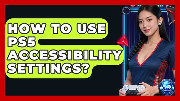 How To Use PS5 Accessibility Settings? - Blue Button Gaming