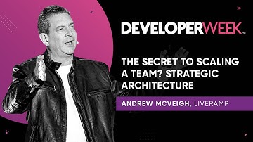 DeveloperWeek 2020 KEYNOTE: LiveRamp -- The Secret to Scaling a Team? Strategic Architecture