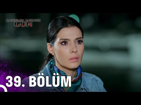 Kaderimin Yazıldığı Gün 39. Bölüm