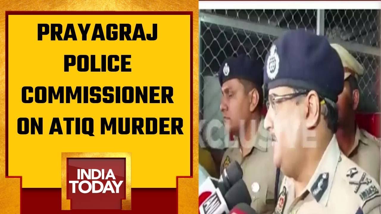 Watch What Prayagraj Police Commissioner Said On Atiq Ahmad & His Brother Murder In Police Custody