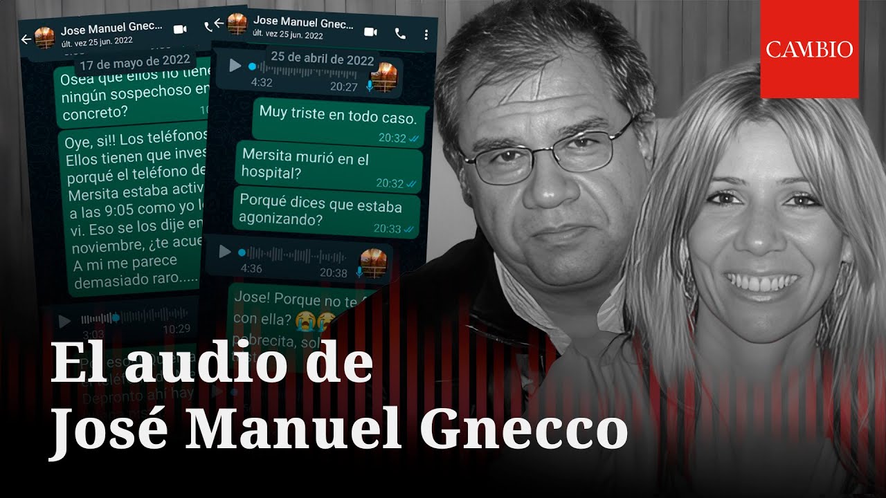 El audio de José Manuel Gnecco que prueba la hora de la muerte de su esposa | CAMBIO